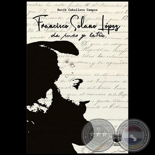 FRANCISCO SOLANO LÓPEZ de puño y letra - Autor: HERIB CABALLERO CAMPOS - Año 2021